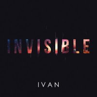 Постер песни IVAN - Invisible