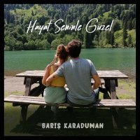 Постер песни Barış Karaduman - Hayat Seninle Güzel