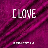 Постер песни PROJECT LA - I LOVE