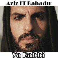 Постер песни Aziz, Bahadır - Ya Rabbi