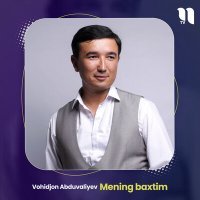 Постер песни Vohidjon Abduvaliyev - Mening baxtim