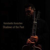 Постер песни Konstantin Kovachev - Shadows of the Past