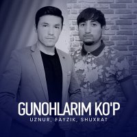 Постер песни Uznur, Fayzik - Gunohlarim ko'p