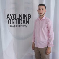 Постер песни Omadbek Jo'rayev - Ayolning ortidan