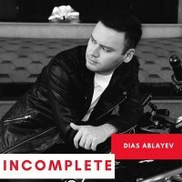 Постер песни Dias Ablayev - Incomplete