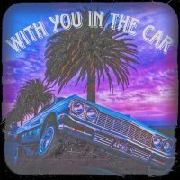 Постер песни Killzxd - WITH YOU IN THE CAR