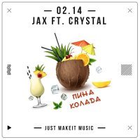 Постер песни Jax (02.14), Crystal (02.14) - Пино Колада