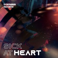 Постер песни DORFMANN, Fedorov - Sick At Heart