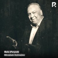 Постер песни Мирзабек Холмедов - Balo (Faryod)