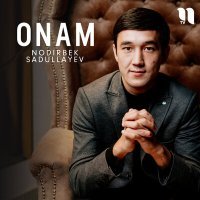 Постер песни Nodirbek Sadullayev - Onam