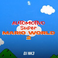 Постер песни DJ NK3 - Automotivo Super Mario World 2