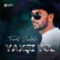 Постер песни Турал Седяли - Yaxşi yol