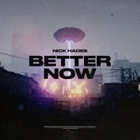 Постер песни Nick Hades - Better Now