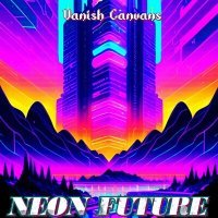 Постер песни Vanish Canvans - Neon Future