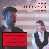 Постер песни Adnan Orhan & Ceylan Koynat - Ben Mecburum Sana