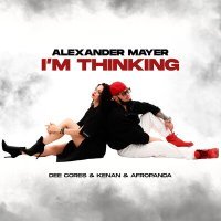 Постер песни Alexander Mayer, Kenan, Dee Cores, Afropanda - I'm thinking