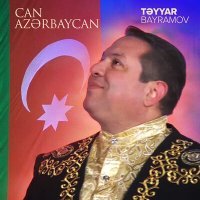 Постер песни Təyyar Bayramov - Can Azərbaycan