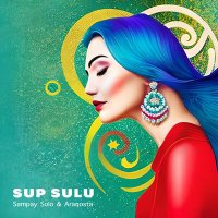 Постер песни SAMPAY SOLO, ARAQOSTA - SUP SULU