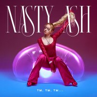 Постер песни NASTY ASH - Ты, ты, ты...