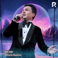 Постер песни Бахром Назаров - Kim bor