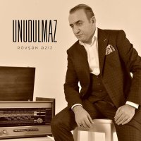 Постер песни Rövşən Əziz - Unudulmaz