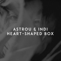 Постер песни Astrou, INDI - Heart-Shaped Box