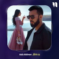 Постер песни Aziz Akinov - Jim u