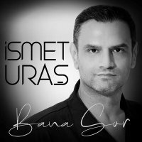 Постер песни İsmet Uraş - Bana Sor