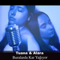 Постер песни Tuana & Alara - Buralarda Kar Yağıyor