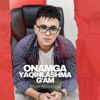Постер песни Shax Atajanov - Onamga yaqinlashma g'am