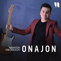 Постер песни Naimjon Obloqulov - Onajon