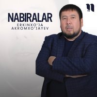 Постер песни Erkinxo'ja Akromxo'jayev - Nabiralar