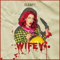 Постер песни ELEBRY - WIFEY