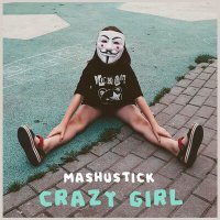 Постер песни Mashustick - Crazy Girl