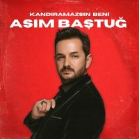 Постер песни Asım Baştuğ - Kandıramazsın Beni