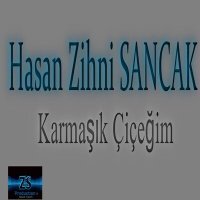 Постер песни Hasan Zihni Sancak - Karmaşık Çiçeğim