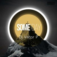 Постер песни Dj Viktor P - SomeDay