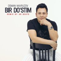 Постер песни Осман Наврузов - Bir do'stim (remix by AR BEATS)