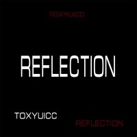 Постер песни toxyuicc - REFLECTION