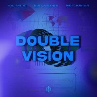 Постер песни Kilian K, Niklas Dee & Not Kiddin - Double Vision