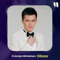 Постер песни G'ulomjon Mirdadoyev - Dilozor