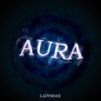 Постер песни Ladynsax - Aura