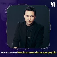 Постер песни Said Abbosxon - Kelolmaysan dunyoga qaytib