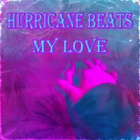 Постер песни Hurricane Beats - My Love