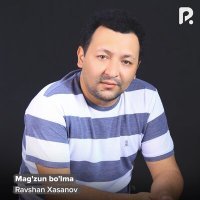 Постер песни Ravshan Xasanov - Mag'zun bo'lma