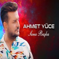 Постер песни Ahmet Yüce - Sana Başka