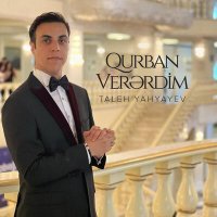 Постер песни Taleh Yahyayev - Qurban Verərdim