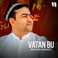 Постер песни Bunyod Hasanov - Vatan bu