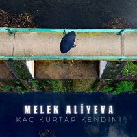 Постер песни Melek Aliyeva - Kaç Kurtar Kendini