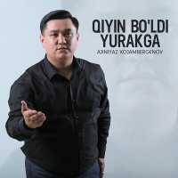 Постер песни Ajiniyaz Xojambergenov - Qiyin bo'ldi yurakga